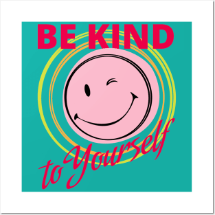 Be Kind to Yourself Posters and Art